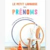 Le Petit Larousse Des Prénoms - LAROUSSE Blanc - Hachette 2 Le Petit Larousse Des Prénoms - LAROUSSE Blanc - Hachette -Jouets et Rêves Soldes 2025 le petit larousse des prenoms larousse