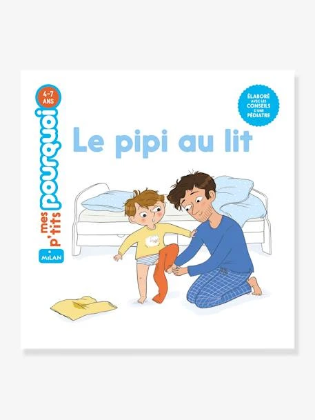 Livre - Mes P'tits Pourquoi - Pipi Au Lit - ÉDITIONS MILAN Blanc - Hachette 3 Livre - Mes P'tits Pourquoi - Pipi Au Lit - ÉDITIONS MILAN Blanc - Hachette