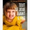 Tout Se Joue Avant 6 Ans - Dodson MARABOUT Blanc - Hachette 1 Tout Se Joue Avant 6 Ans - Dodson MARABOUT Blanc - Hachette -Jouets et Rêves Soldes 2025 tout se joue avant 6 ans dodson marabout